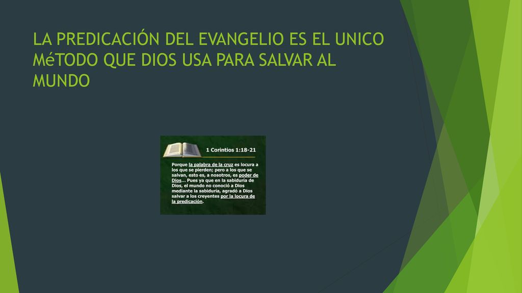 LA PREDICACIÓN DEL EVANGELIO ES EL UNICO MéTODO QUE DIOS USA PARA SALVAR AL MUNDO