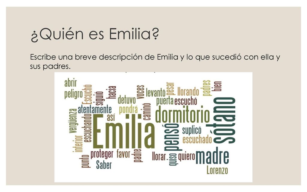 ¿Quién es Emilia Escribe una breve descripción de Emilia y lo que sucedió con ella y sus padres.