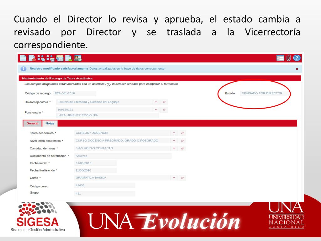 Cuando el Director lo revisa y aprueba, el estado cambia a revisado por Director y se traslada a la Vicerrectoría correspondiente.