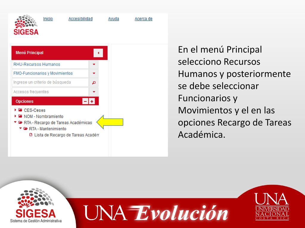 En el menú Principal selecciono Recursos Humanos y posteriormente se debe seleccionar Funcionarios y Movimientos y el en las opciones Recargo de Tareas Académica.