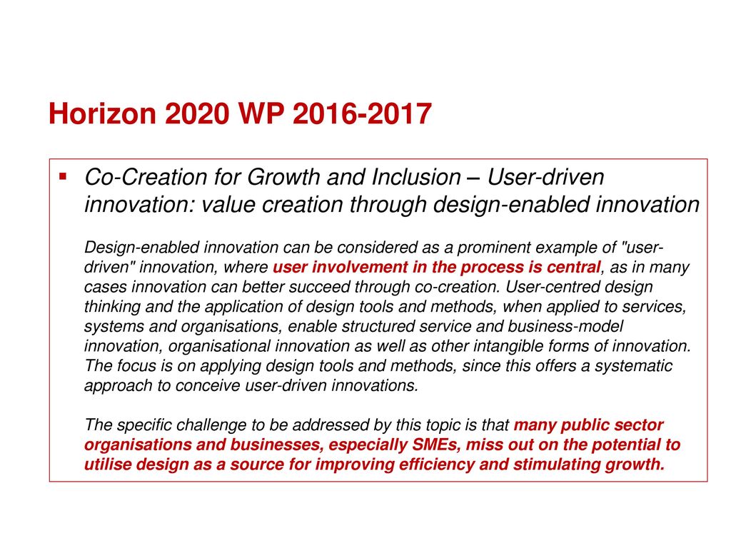 Horizon 2020 WP Co-Creation for Growth and Inclusion – User-driven innovation: value creation through design-enabled innovation.