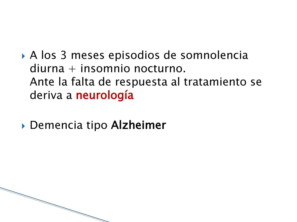 A los 3 meses episodios de somnolencia diurna + insomnio nocturno