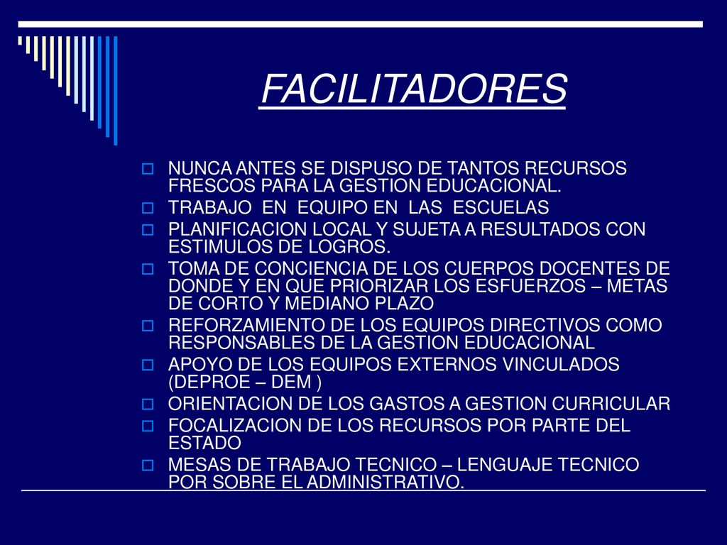 FACILITADORES NUNCA ANTES SE DISPUSO DE TANTOS RECURSOS FRESCOS PARA LA GESTION EDUCACIONAL. TRABAJO EN EQUIPO EN LAS ESCUELAS.