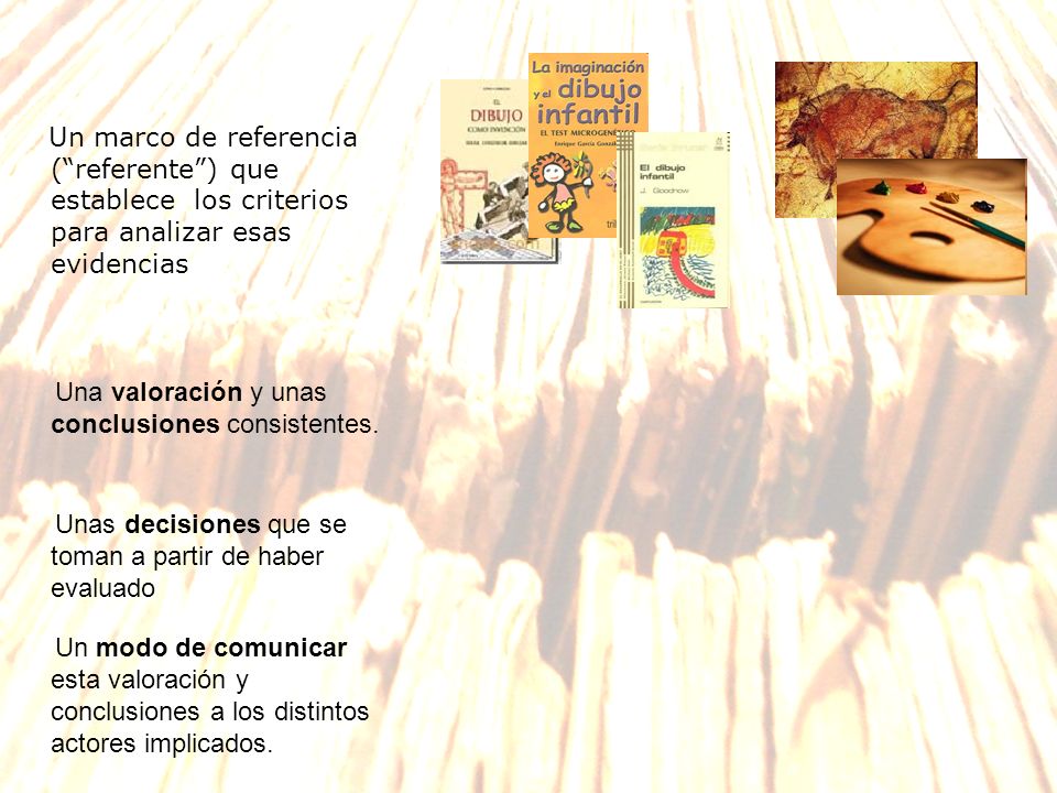 Un marco de referencia ( referente ) que establece los criterios para analizar esas evidencias