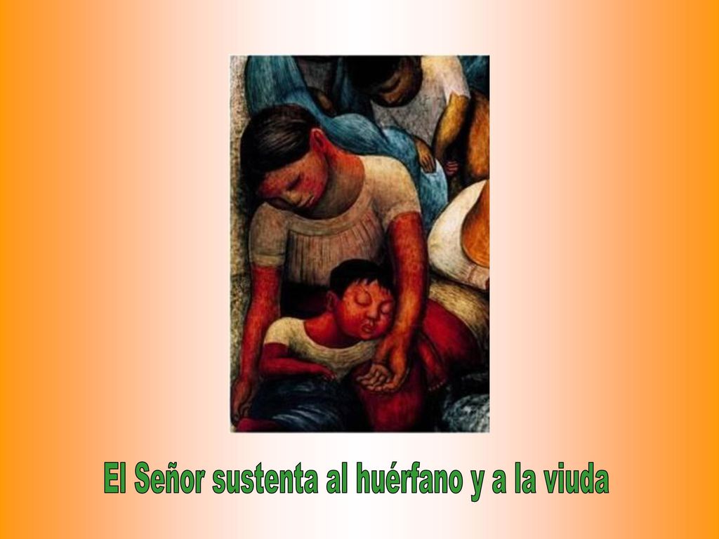 El Señor sustenta al huérfano y a la viuda