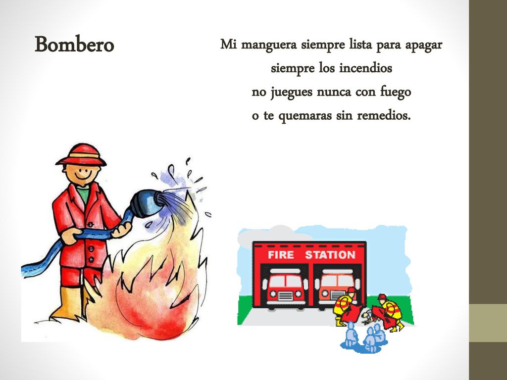 Bombero Mi manguera siempre lista para apagar siempre los incendios