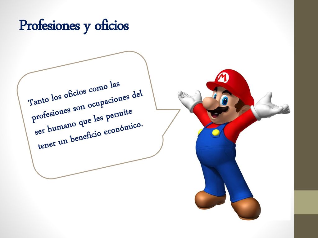 Profesiones y oficios Tanto los oficios como las profesiones son ocupaciones del ser humano que les permite tener un beneficio económico.