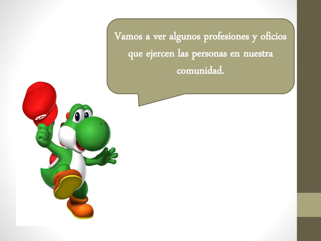 Vamos a ver algunos profesiones y oficios que ejercen las personas en nuestra comunidad.