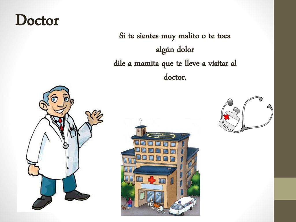 Si te sientes muy malito o te toca algún dolor