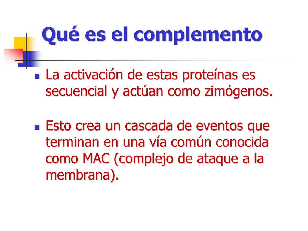 Qué es el complemento La activación de estas proteínas es secuencial y actúan como zimógenos.