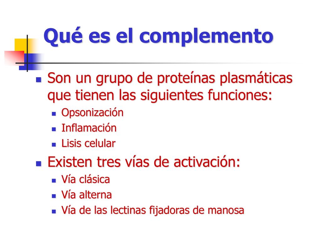 Qué es el complemento Son un grupo de proteínas plasmáticas que tienen las siguientes funciones: Opsonización.