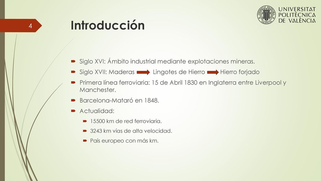 Introducción Siglo XVI: Ámbito industrial mediante explotaciones mineras. Siglo XVII: Maderas Lingotes de Hierro Hierro forjado.