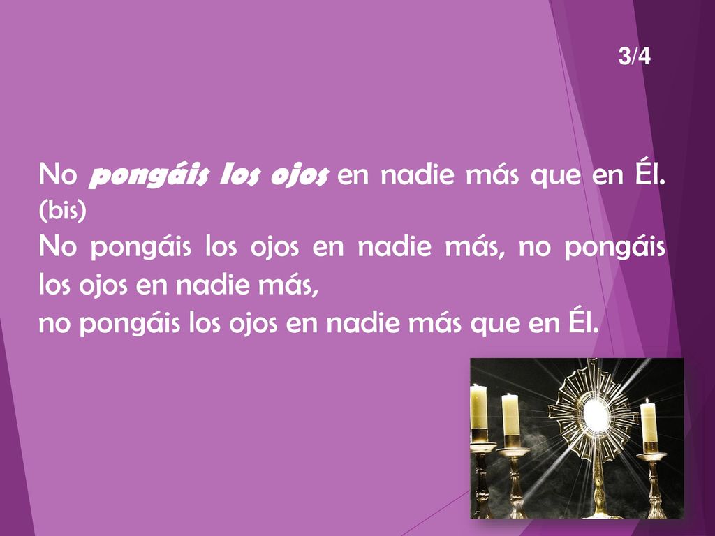 No pongáis los ojos en nadie más que en Él. (bis)