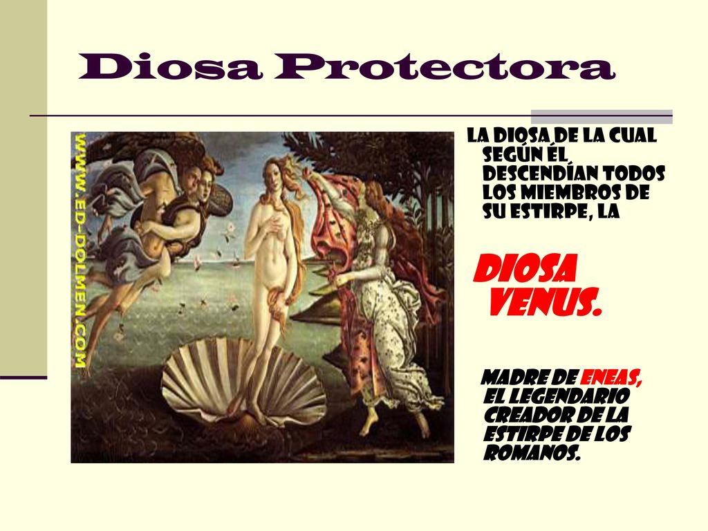 Diosa Protectora La diosa de la cual según él descendían todos los miembros de su estirpe, la. diosa Venus.