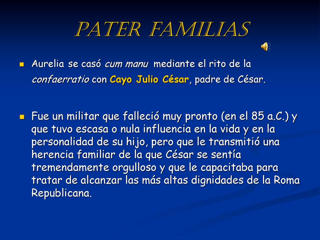 Pater familias Aurelia se casó cum manu mediante el rito de la confaerratio con Cayo Julio César, padre de César.
