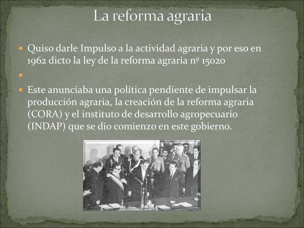 La reforma agraria Quiso darle Impulso a la actividad agraria y por eso en 1962 dicto la ley de la reforma agraria nº