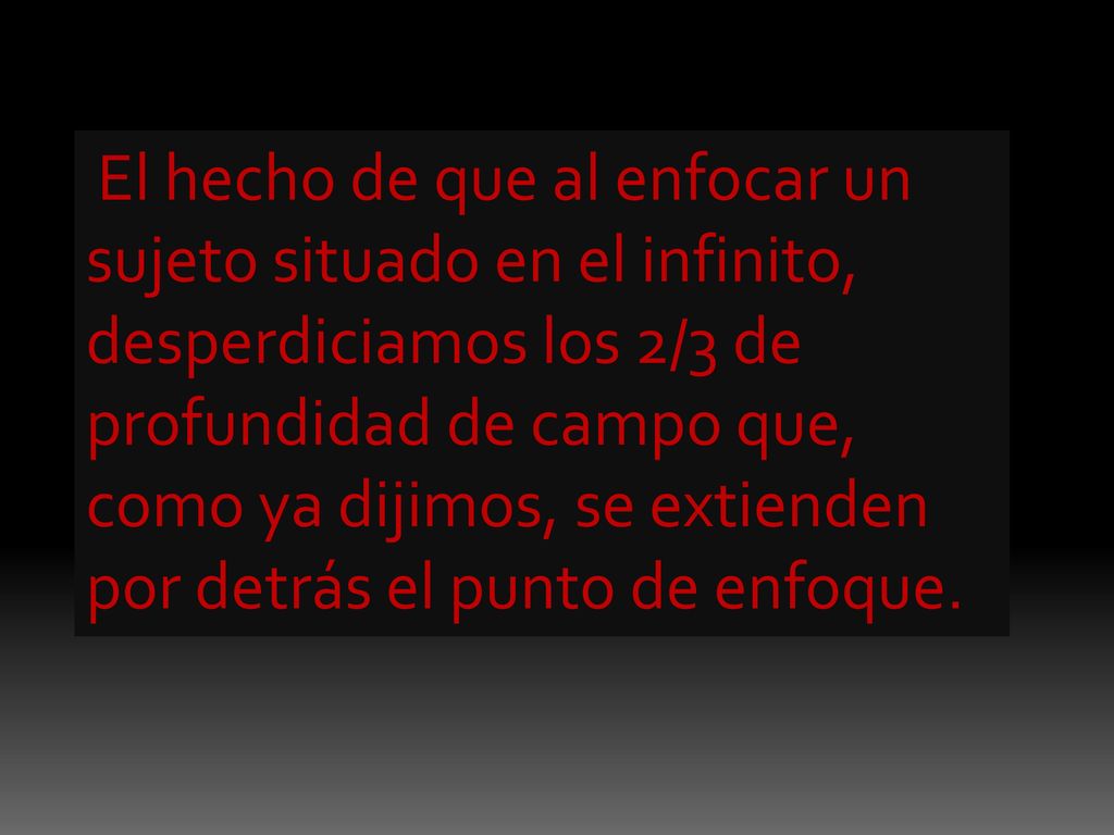 El hecho de que al enfocar un sujeto situado en el infinito, desperdiciamos los 2/3 de profundidad de campo que, como ya dijimos, se extienden por detrás el punto de enfoque.