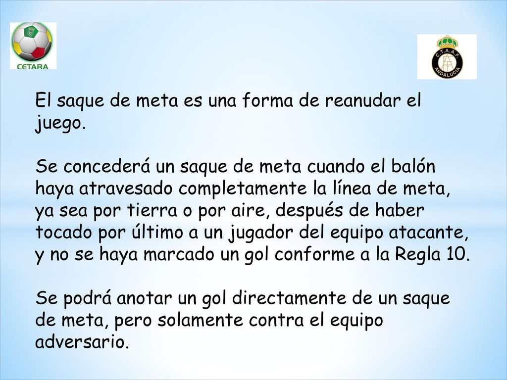 El saque de meta es una forma de reanudar el juego.