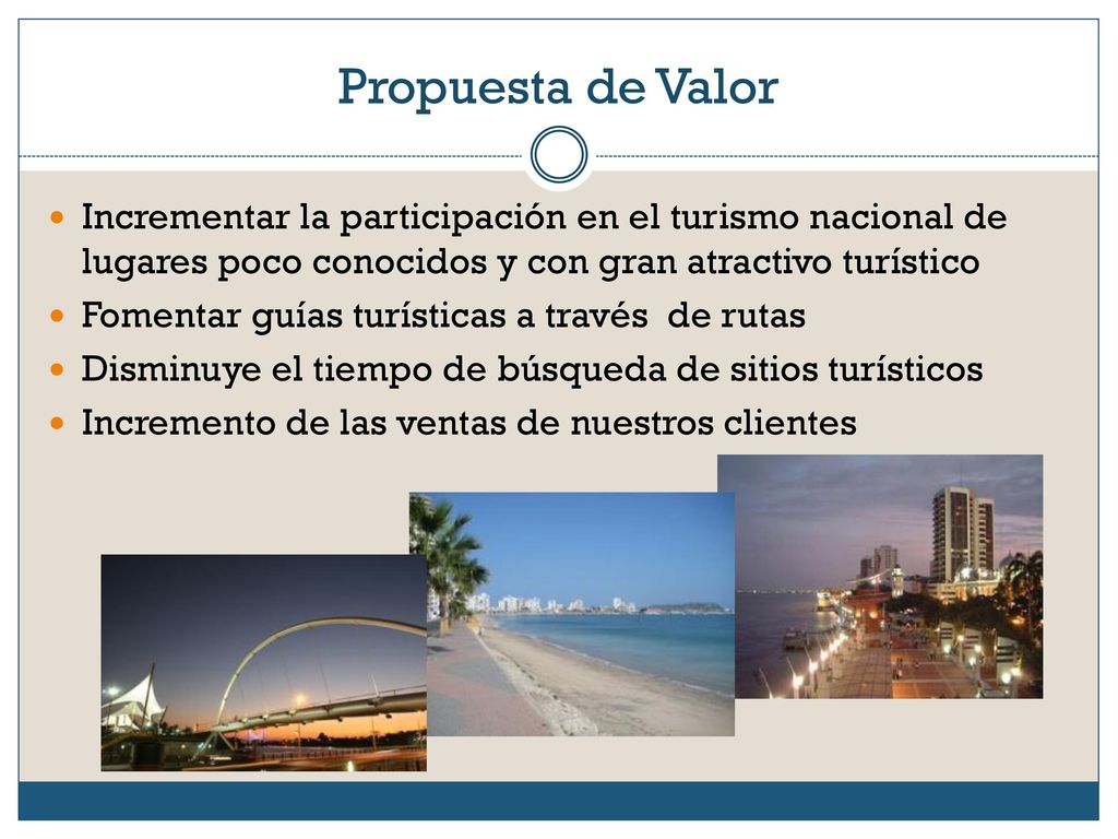 Propuesta de Valor Incrementar la participación en el turismo nacional de lugares poco conocidos y con gran atractivo turístico.