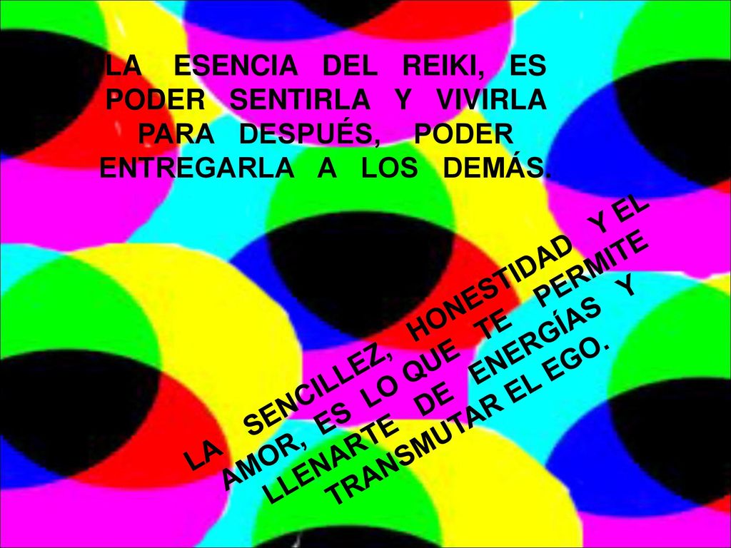 LA ESENCIA DEL REIKI, ES PODER SENTIRLA Y VIVIRLA PARA DESPUÉS, PODER ENTREGARLA A LOS DEMÁS.