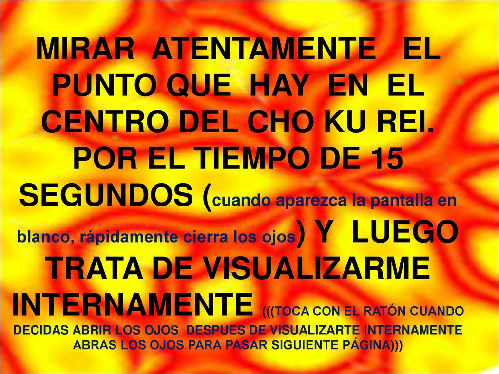 MIRAR ATENTAMENTE EL PUNTO QUE HAY EN EL CENTRO DEL CHO KU REI