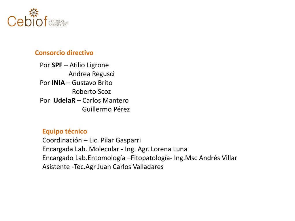 Consorcio directivo Por SPF – Atilio Ligrone. Andrea Regusci. Por INIA – Gustavo Brito. Roberto Scoz.