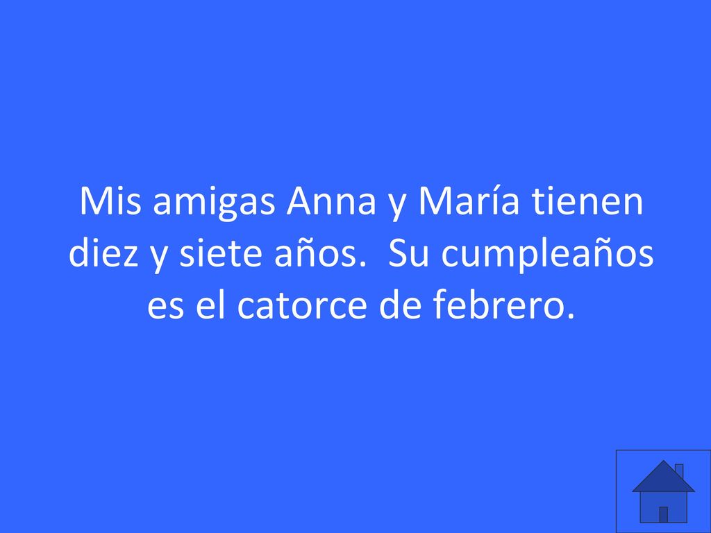 Mis amigas Anna y María tienen diez y siete años