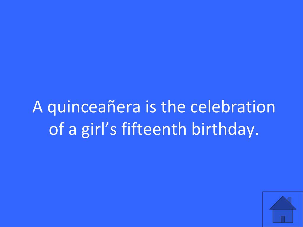 A quinceañera is the celebration of a girl’s fifteenth birthday.