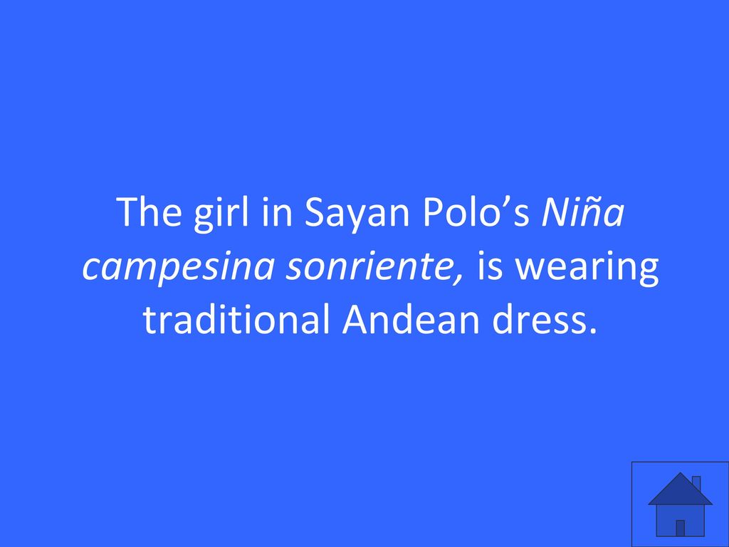 The girl in Sayan Polo’s Niña campesina sonriente, is wearing traditional Andean dress.
