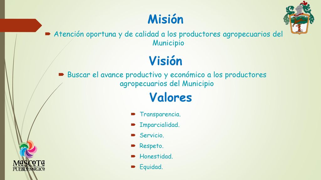 Misión Atención oportuna y de calidad a los productores agropecuarios del Municipio. Visión.