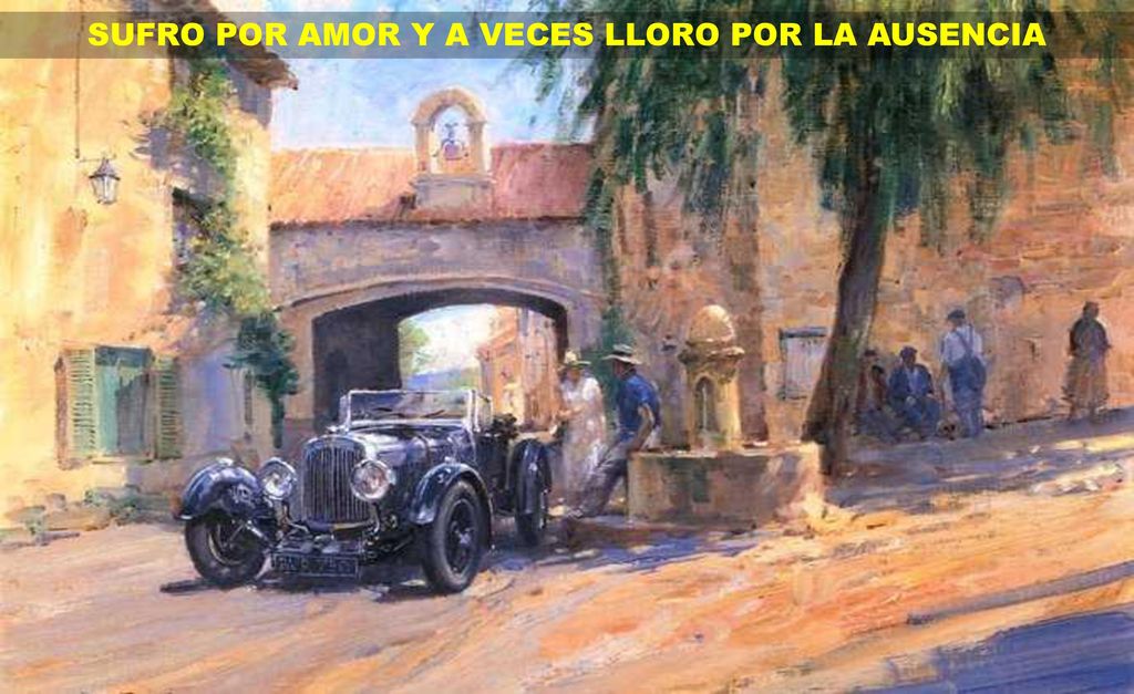 SUFRO POR AMOR Y A VECES LLORO POR LA AUSENCIA