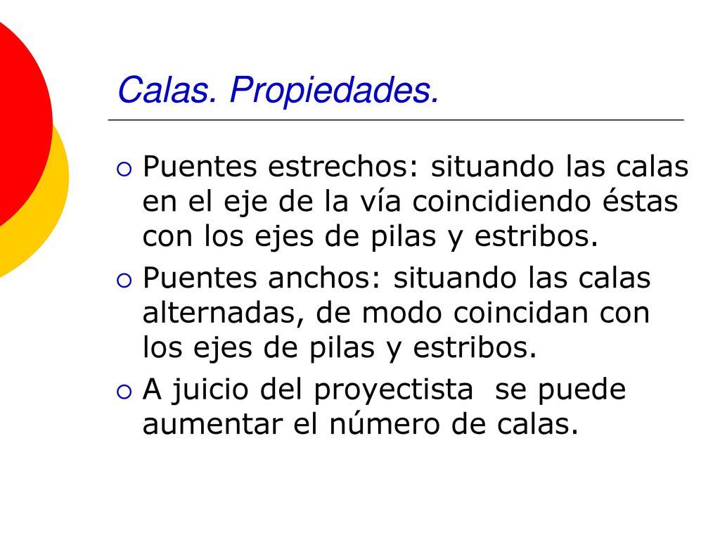 Calas. Propiedades. Puentes estrechos: situando las calas en el eje de la vía coincidiendo éstas con los ejes de pilas y estribos.