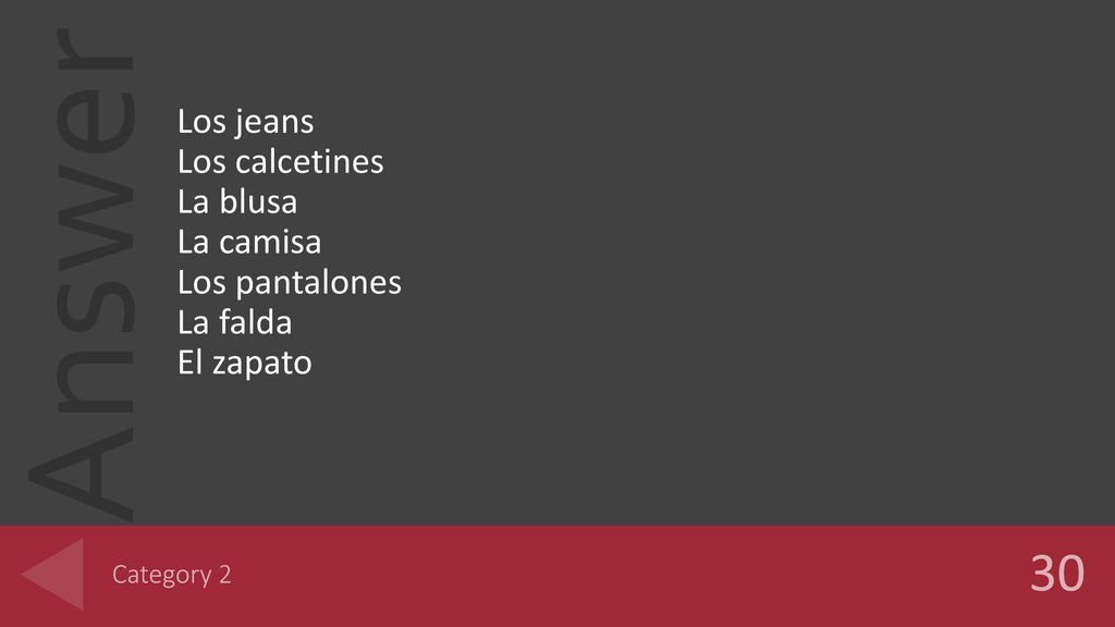 30 Los jeans Los calcetines La blusa La camisa Los pantalones La falda