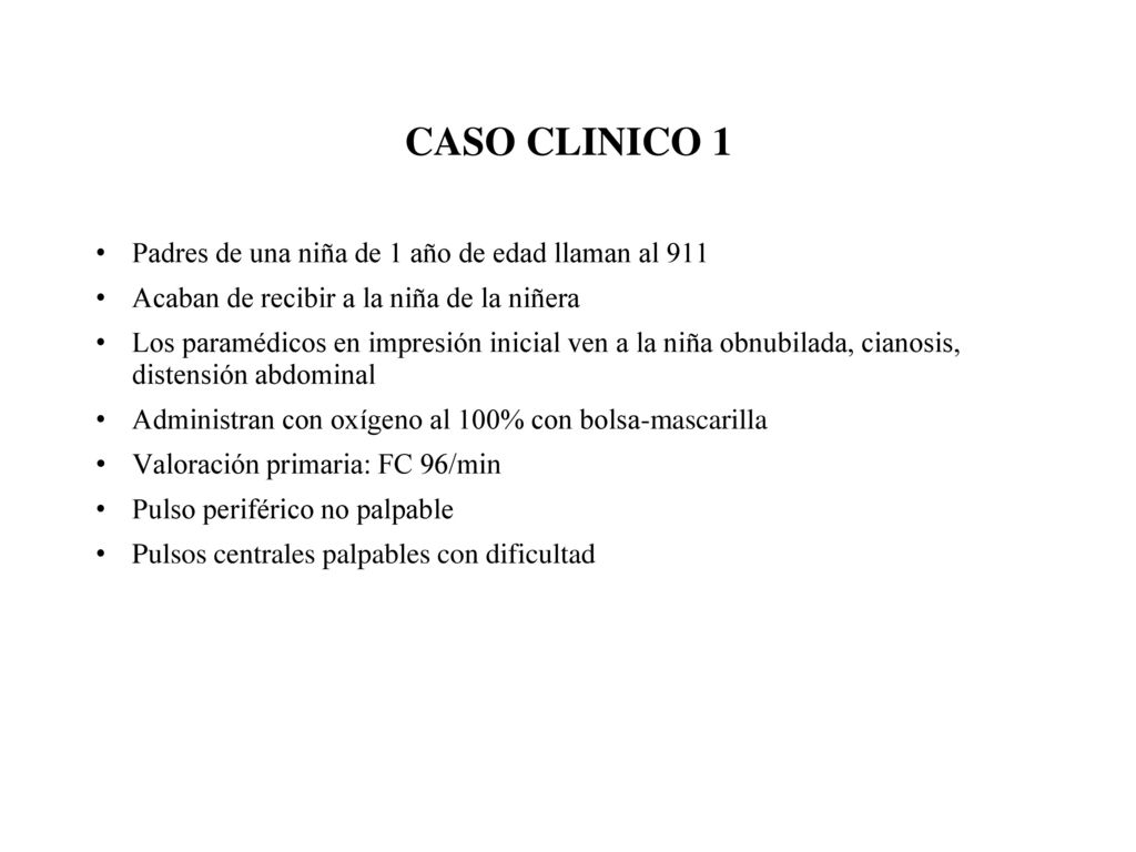 CASO CLINICO 1 Padres de una niña de 1 año de edad llaman al 911