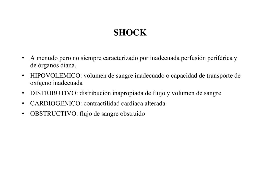 SHOCK A menudo pero no siempre caracterizado por inadecuada perfusión periférica y de órganos diana.
