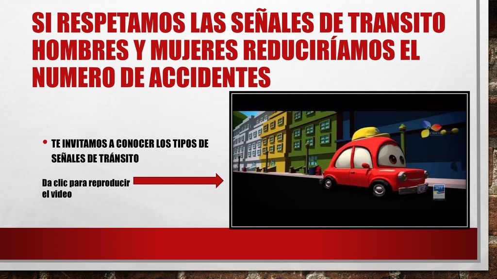 Si respetamos las señales de transito hombres y mujeres reduciríamos el numero de accidentes