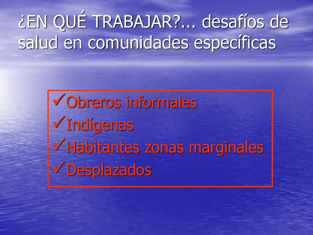 ¿EN QUÉ TRABAJAR ... desafíos de salud en comunidades específicas