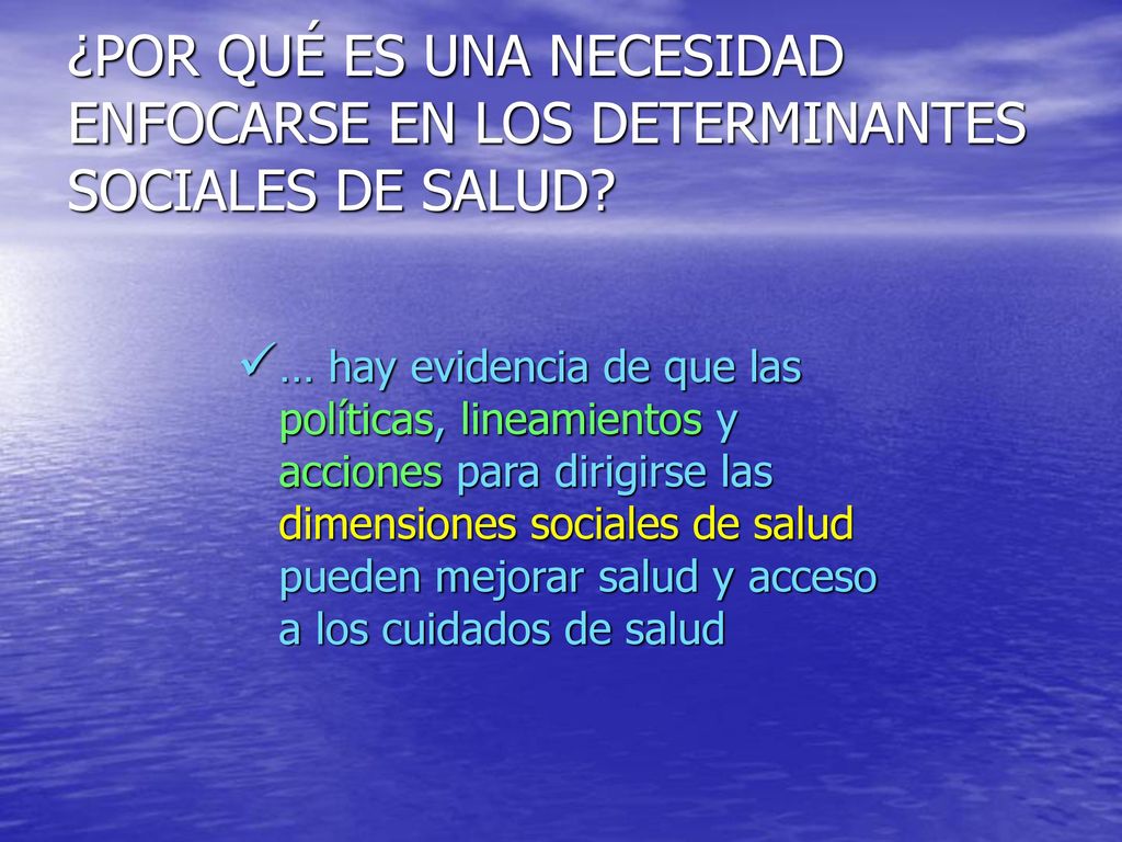¿POR QUÉ ES UNA NECESIDAD ENFOCARSE EN LOS DETERMINANTES SOCIALES DE SALUD