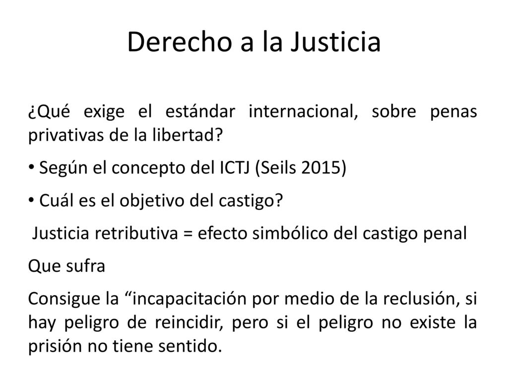 Derecho a la Justicia ¿Qué exige el estándar internacional, sobre penas privativas de la libertad