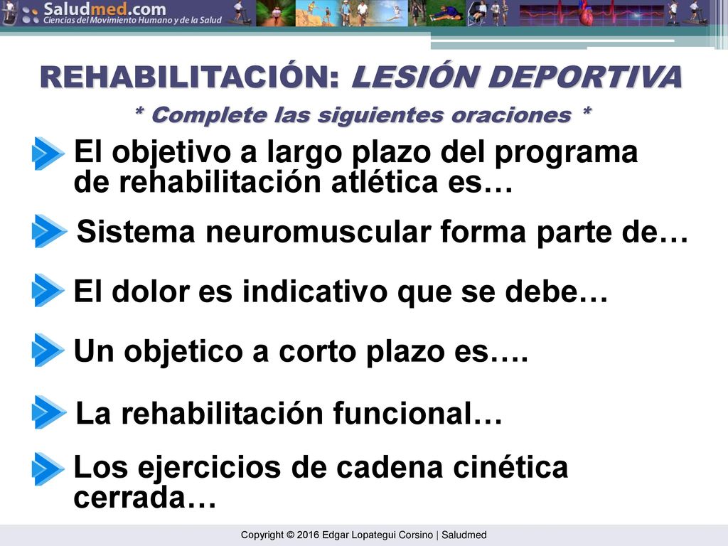 REHABILITACIÓN: LESIÓN DEPORTIVA * Complete las siguientes oraciones *