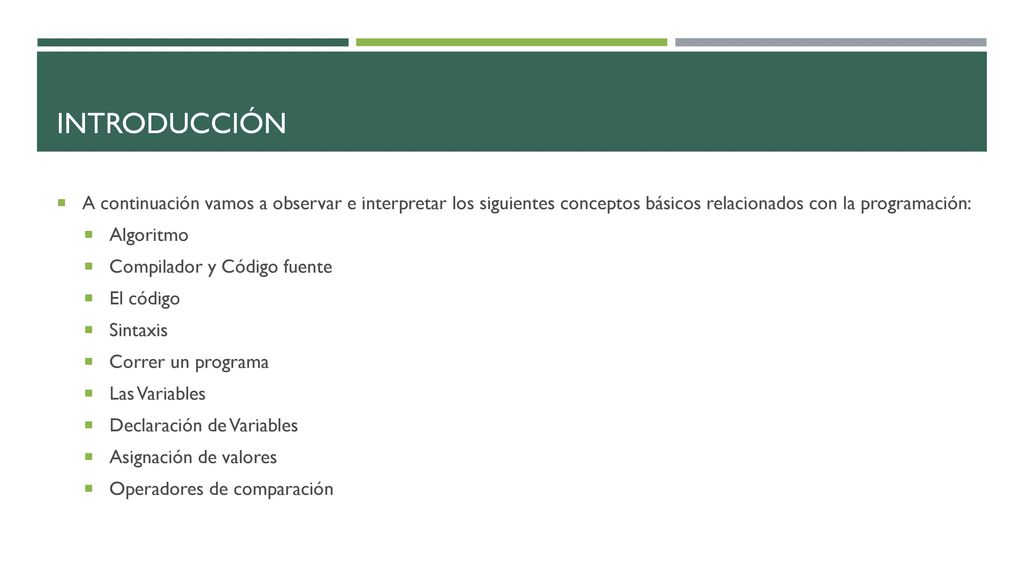 Introducción A continuación vamos a observar e interpretar los siguientes conceptos básicos relacionados con la programación: