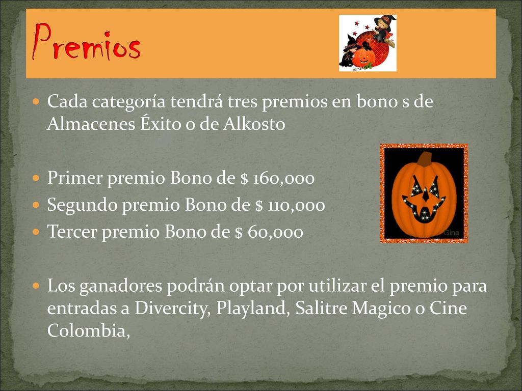 Premios Cada categoría tendrá tres premios en bono s de Almacenes Éxito o de Alkosto. Primer premio Bono de $ 160,000.