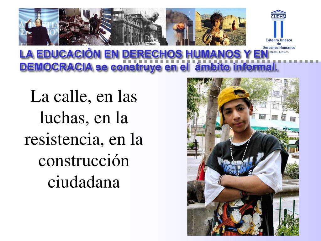 LA EDUCACIÓN EN DERECHOS HUMANOS Y EN DEMOCRACIA se construye en el ámbito informal.