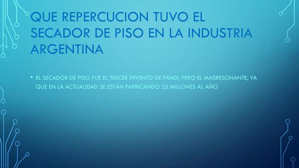 Que repercucion tuvo el secador de piso en la industria argentina