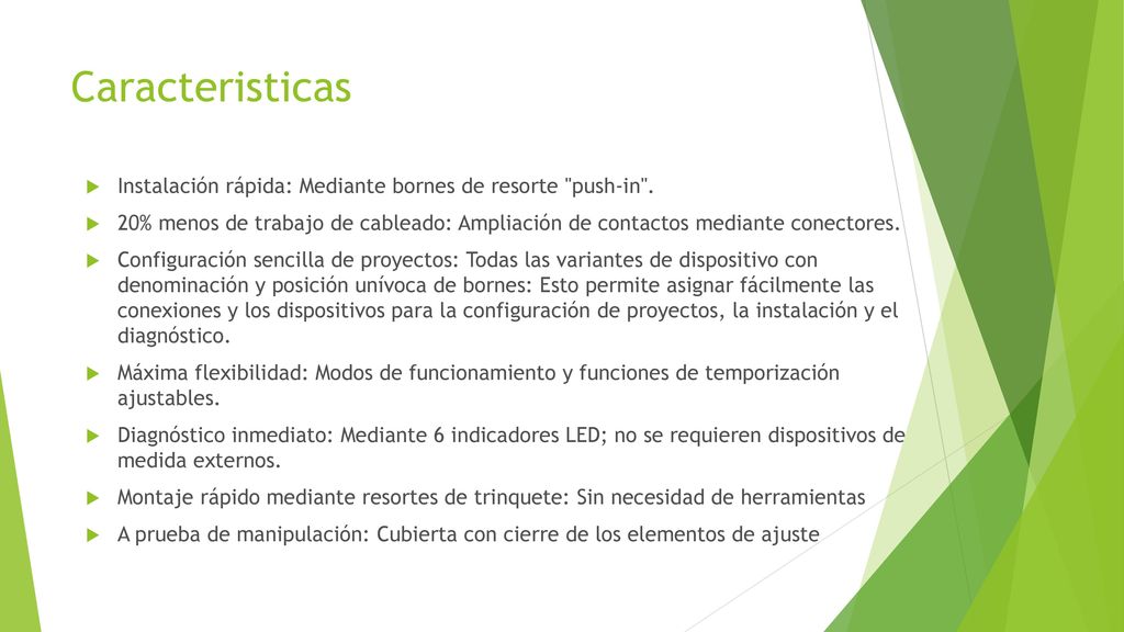Caracteristicas Instalación rápida: Mediante bornes de resorte push-in .