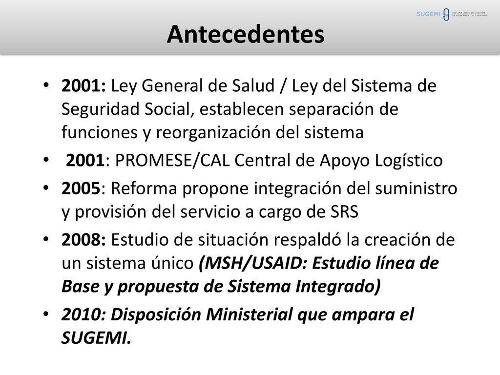Antecedentes 2001: Ley General de Salud / Ley del Sistema de Seguridad Social, establecen separación de funciones y reorganización del sistema.