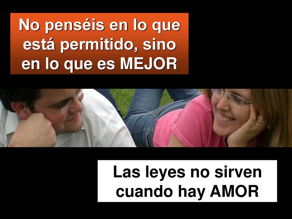 No penséis en lo que está permitido, sino en lo que es MEJOR