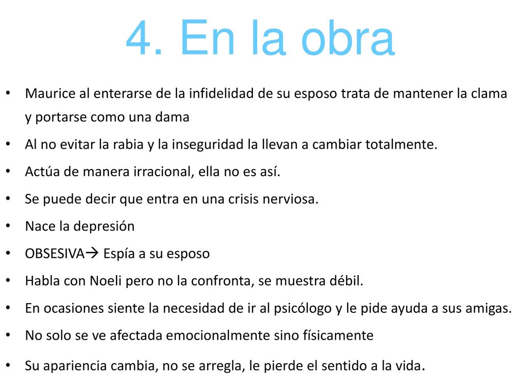 4. En la obra Maurice al enterarse de la infidelidad de su esposo trata de mantener la clama y portarse como una dama.