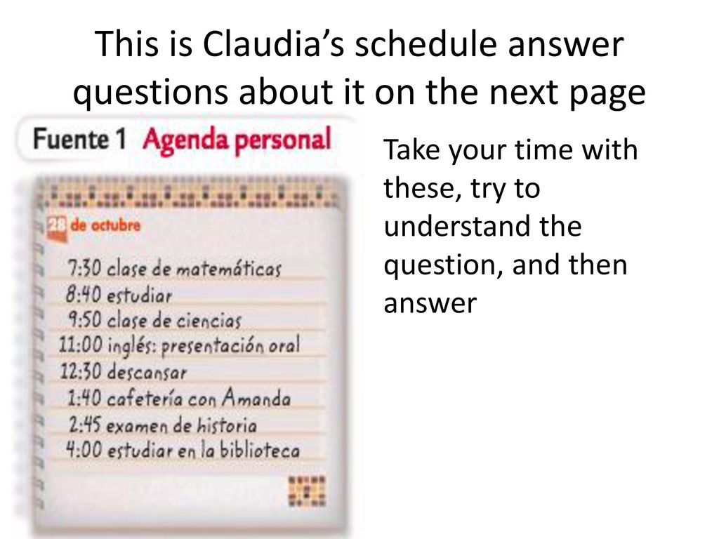 This is Claudia’s schedule answer questions about it on the next page