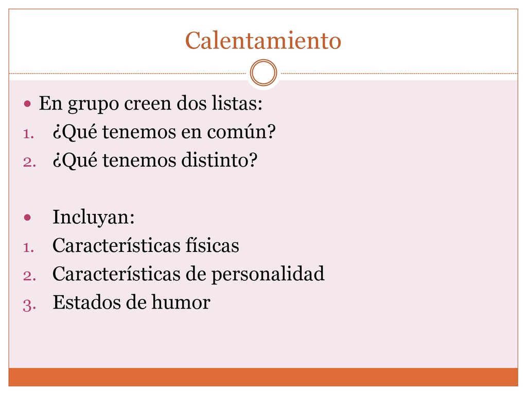 Calentamiento En grupo creen dos listas: ¿Qué tenemos en común